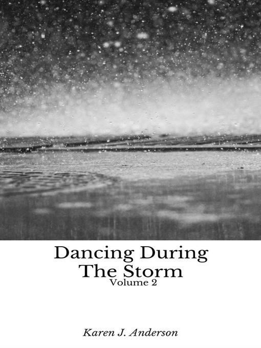 Title details for Dancing During the Storm Vol 2 by Karen J Anderson - Available